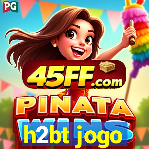 h2bt jogo